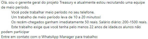 Captura de uma mensagem de golpe: alguém se apresenta como gerente de um projeto, oferece trabalho de meio período pelo telefone, promete de 200 a 1.500 reais por dia e pede que a pessoa entre em contato com um “WhatsApp Manager”.